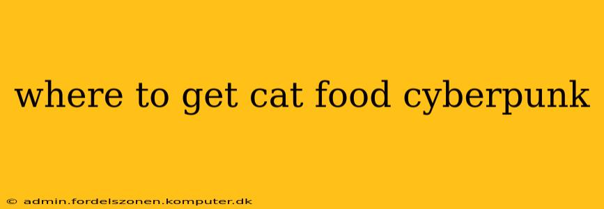where to get cat food cyberpunk
