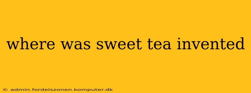 where was sweet tea invented