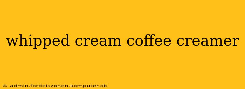 whipped cream coffee creamer
