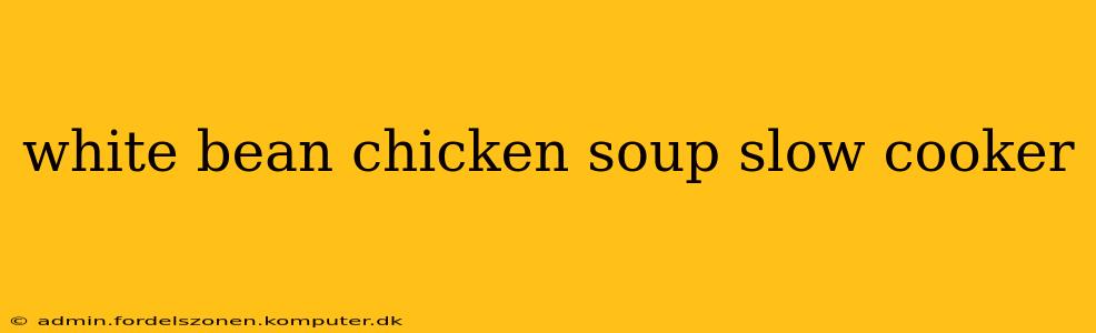 white bean chicken soup slow cooker