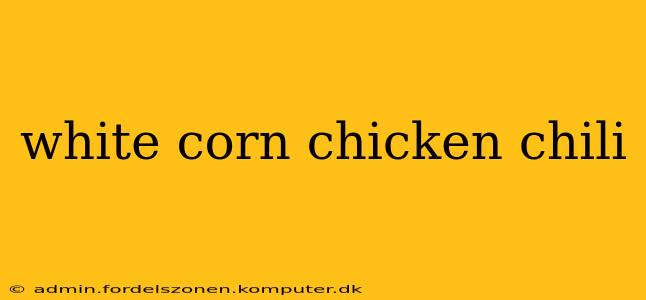 white corn chicken chili
