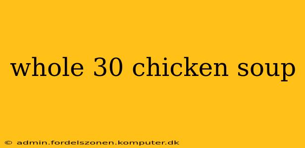 whole 30 chicken soup