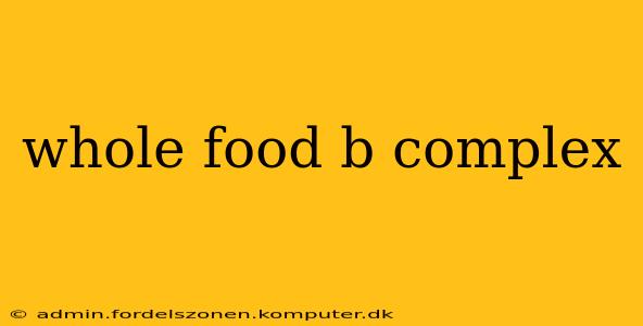 whole food b complex