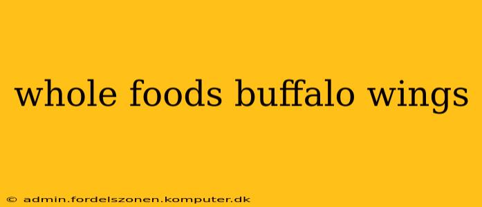 whole foods buffalo wings