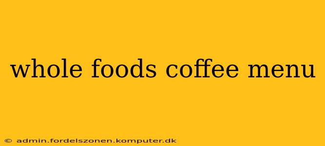 whole foods coffee menu