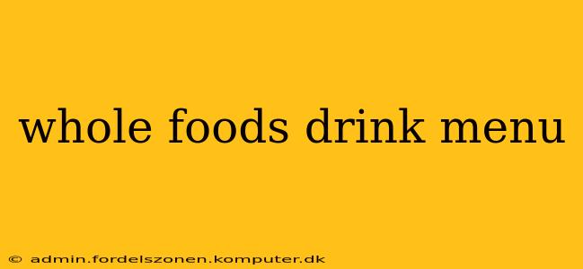 whole foods drink menu