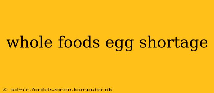 whole foods egg shortage