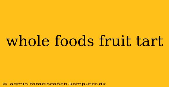 whole foods fruit tart