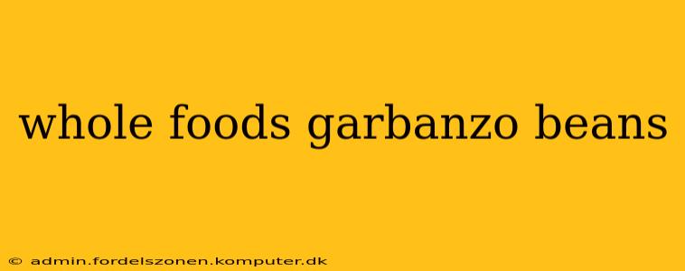 whole foods garbanzo beans