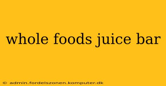 whole foods juice bar