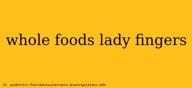 whole foods lady fingers