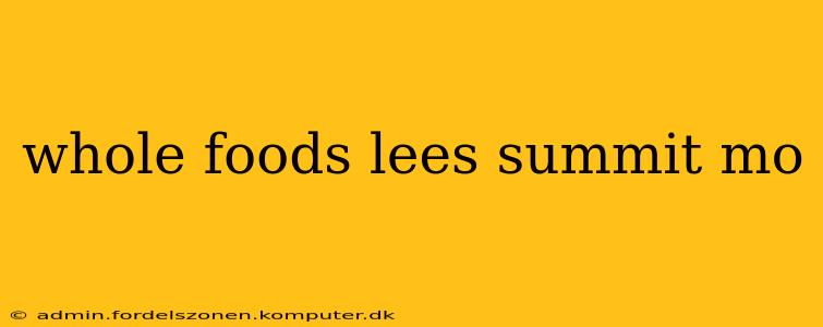 whole foods lees summit mo