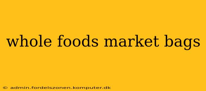 whole foods market bags