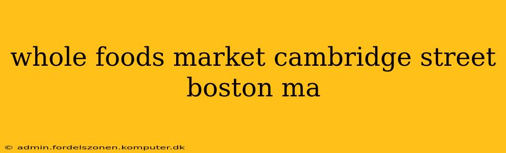 whole foods market cambridge street boston ma