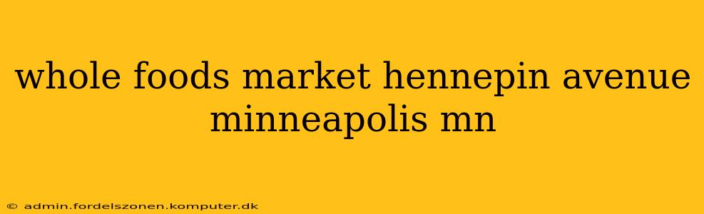 whole foods market hennepin avenue minneapolis mn