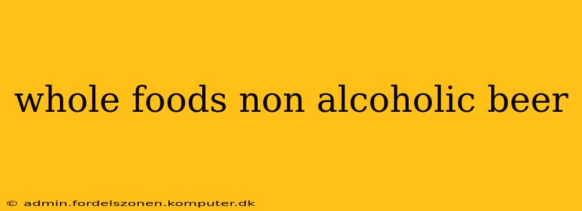 whole foods non alcoholic beer