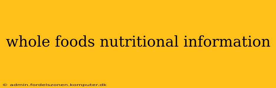 whole foods nutritional information
