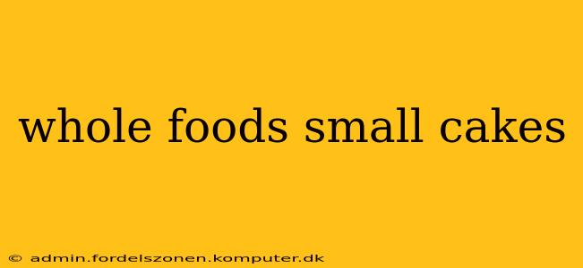 whole foods small cakes