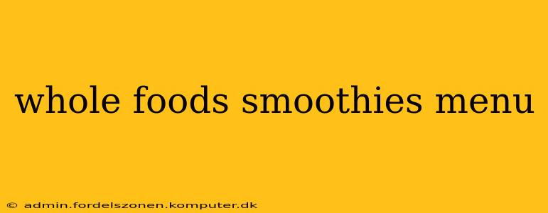 whole foods smoothies menu