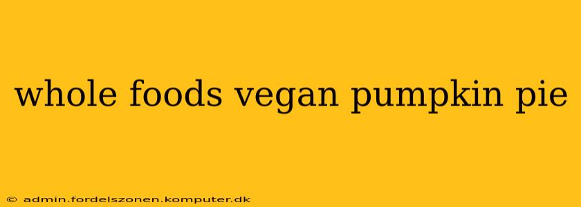 whole foods vegan pumpkin pie
