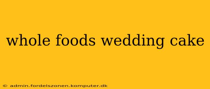 whole foods wedding cake