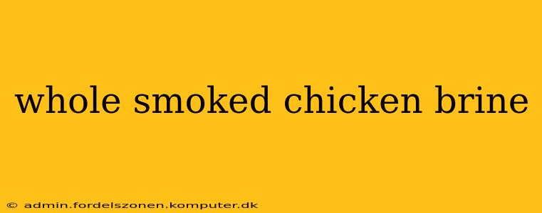 whole smoked chicken brine