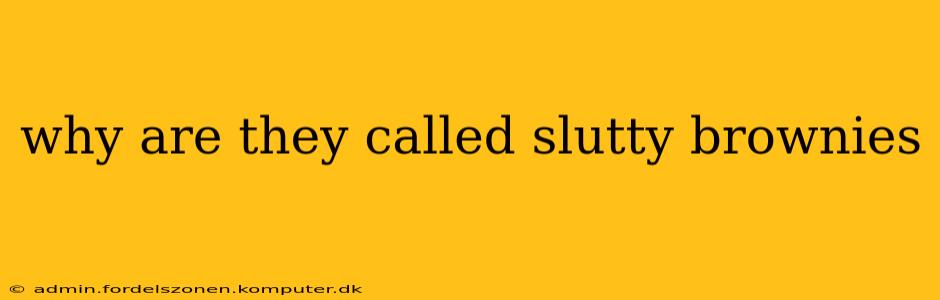 why are they called slutty brownies