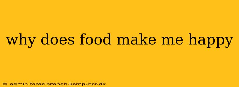 why does food make me happy