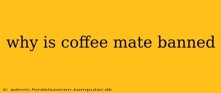 why is coffee mate banned