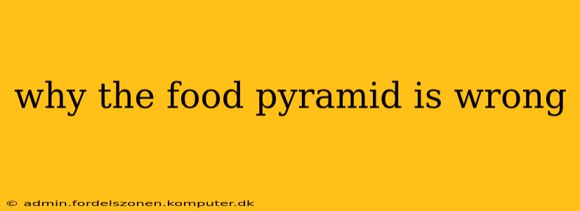 why the food pyramid is wrong
