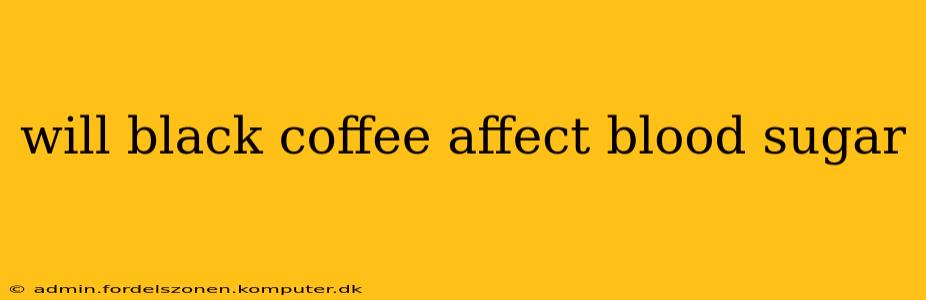 will black coffee affect blood sugar