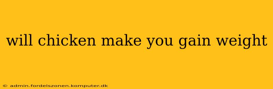will chicken make you gain weight