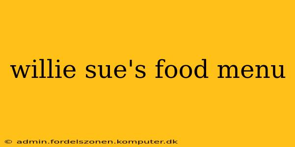 willie sue's food menu