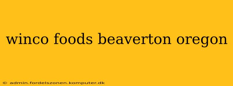 winco foods beaverton oregon