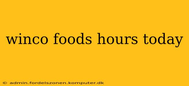 winco foods hours today