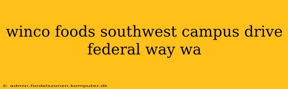 winco foods southwest campus drive federal way wa