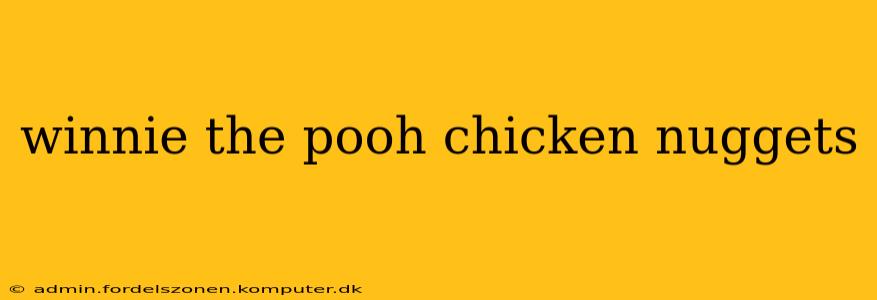 winnie the pooh chicken nuggets