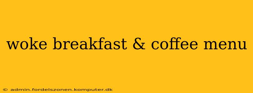 woke breakfast & coffee menu