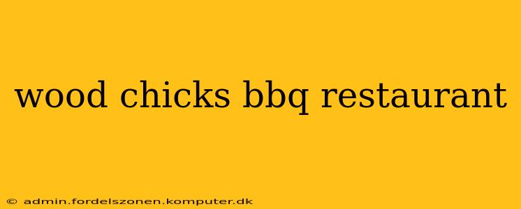 wood chicks bbq restaurant