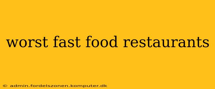 worst fast food restaurants