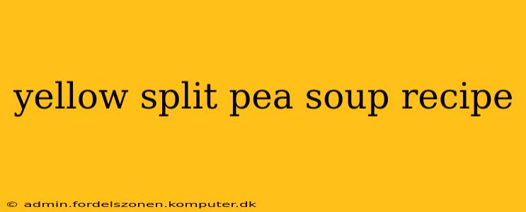 yellow split pea soup recipe