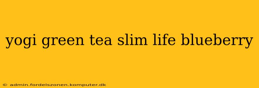 yogi green tea slim life blueberry