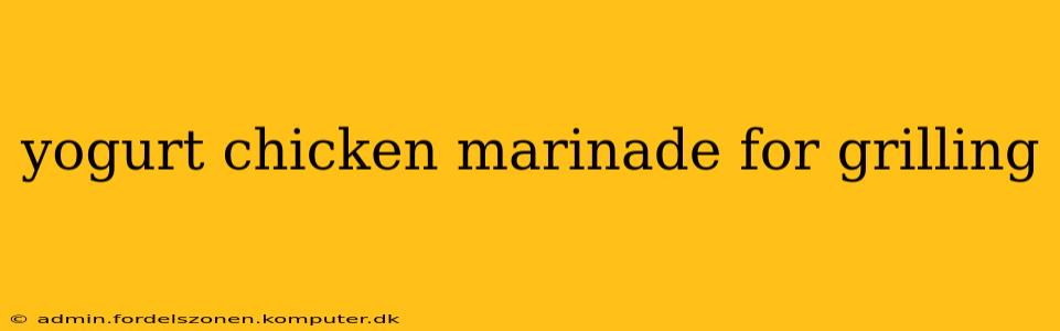 yogurt chicken marinade for grilling