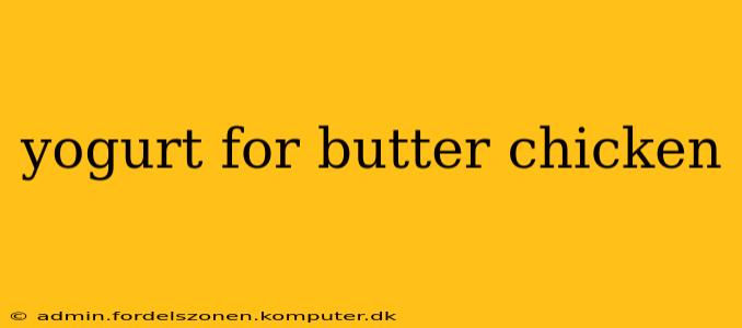 yogurt for butter chicken