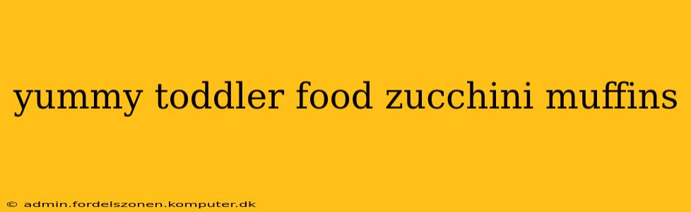 yummy toddler food zucchini muffins
